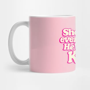 She's Just Everything He's Just Ken Ver.2 - Barbiecore Aesthetic Mug